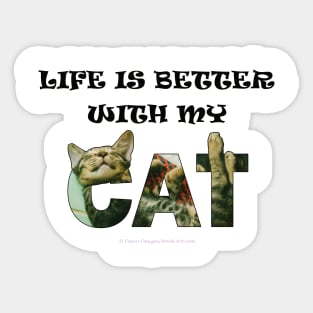Life is better with my cat - tabby cat oil painting word art Sticker